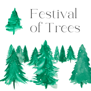 Image of trees with text that reads, Festival of Trees.