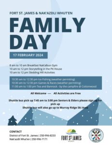 The image is an event flyer with a light blue background, featuring the title "Family Day" in large, bold dark blue letters at the top. Below it is the date "17 February 2024" in smaller, white text on a dark blue rectangle. The flyer lists several activities with their respective times: breakfast and storytelling at Nak’albun Gym and Pit House, sledding hill activities, ice fishing, games and races (weather permitting), and tea and bannock by a campfire at Cottonwood. The text states that all activities are free and includes shuttle bus details. The bottom portion contains contact information with logos for the District of Fort St. James and Nak'azdli Whut'en against a stylized snowy landscape with trees.